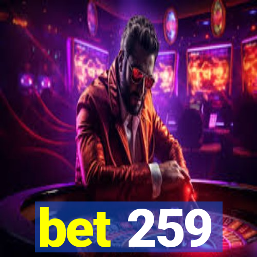 bet 259